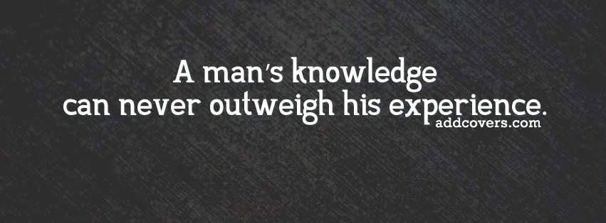 Knowledge vs experience {Life Quotes Facebook Timeline Cover Picture, Life Quotes Facebook Timeline image free, Life Quotes Facebook Timeline Banner}