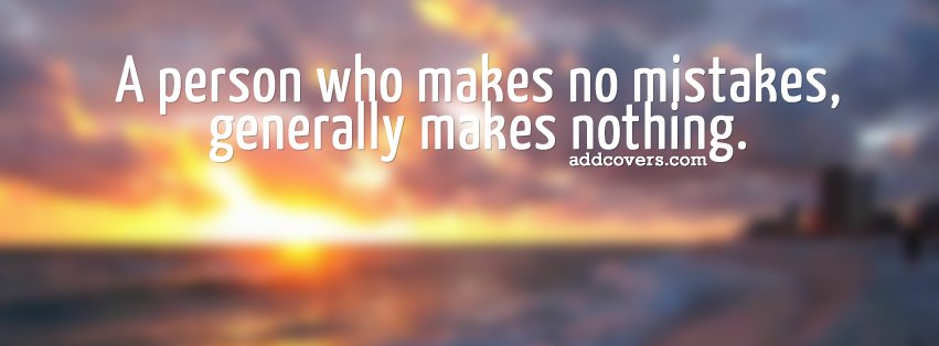 Person who makes no mistakes Facebook Covers