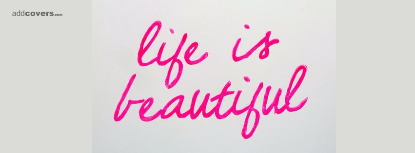 life is beautiful {Life Quotes Facebook Timeline Cover Picture, Life Quotes Facebook Timeline image free, Life Quotes Facebook Timeline Banner}