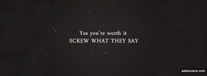 You are worth it Facebook Covers