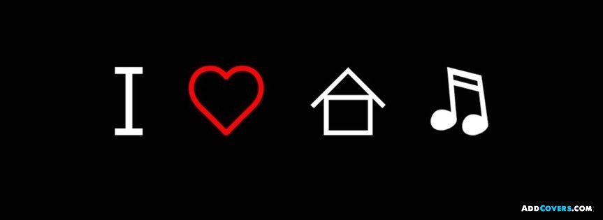 I love house music Facebook Covers