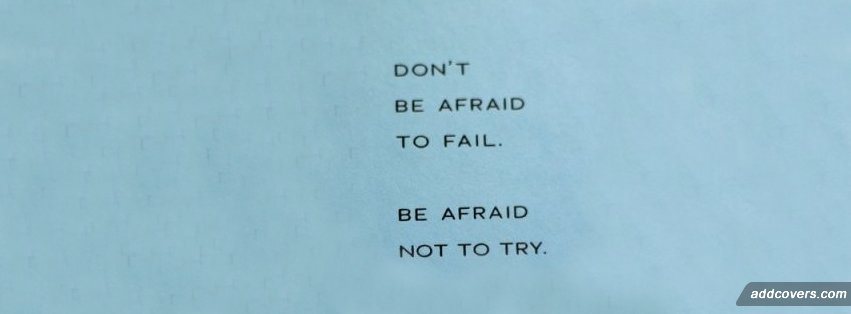 Don't be afraid to fail Facebook Covers