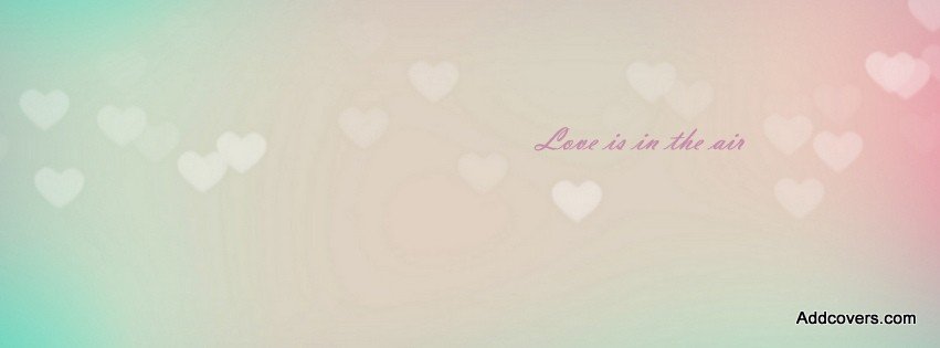 Love is in the Air {Inspirational Facebook Timeline Cover Picture, Inspirational Facebook Timeline image free, Inspirational Facebook Timeline Banner}