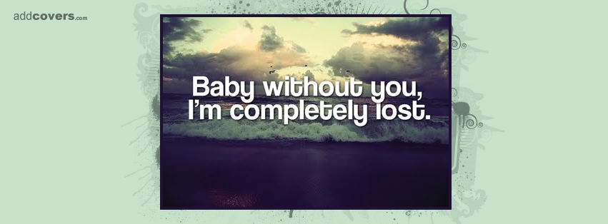 Baby without you Facebook Covers