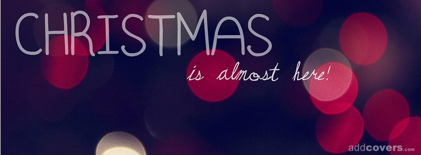 Christmas is almost here {Holidays Facebook Timeline Cover Picture, Holidays Facebook Timeline image free, Holidays Facebook Timeline Banner}