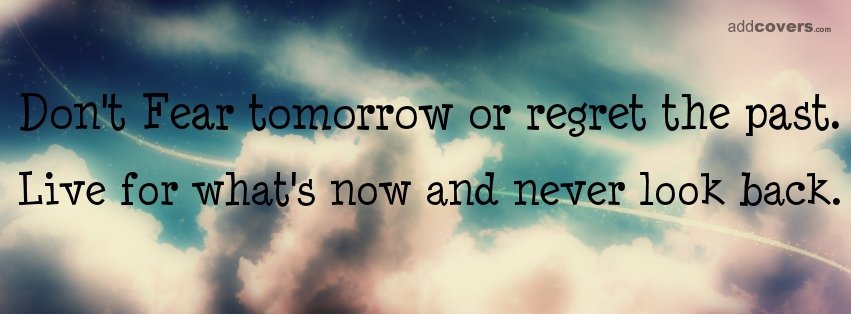 Don't fear tomorrow Facebook Covers