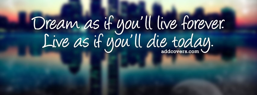 Dream as if you'll live forever Facebook Covers