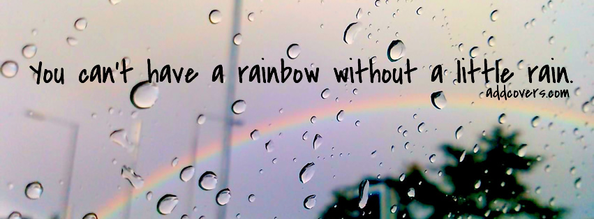 Rainbow without rain {Advice Quotes Facebook Timeline Cover Picture, Advice Quotes Facebook Timeline image free, Advice Quotes Facebook Timeline Banner}