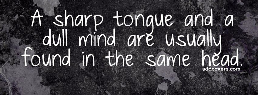 Sharp Tongue Dull Mind {Funny Quotes Facebook Timeline Cover Picture, Funny Quotes Facebook Timeline image free, Funny Quotes Facebook Timeline Banner}