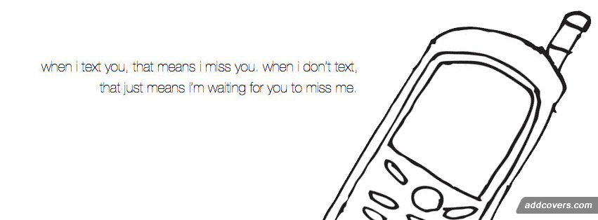 When I text you Facebook Covers