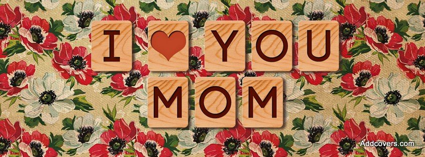 I Love You Mom {Holidays Facebook Timeline Cover Picture, Holidays Facebook Timeline image free, Holidays Facebook Timeline Banner}