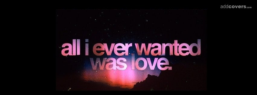 Want Love Facebook Covers