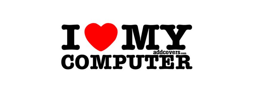I love my computer Facebook Covers