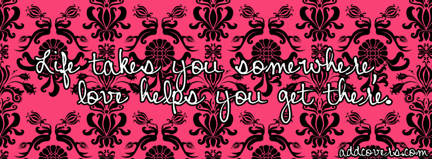 Life Takes You Somewhere Facebook Covers