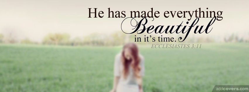 He ha made everything beautiful Facebook Covers