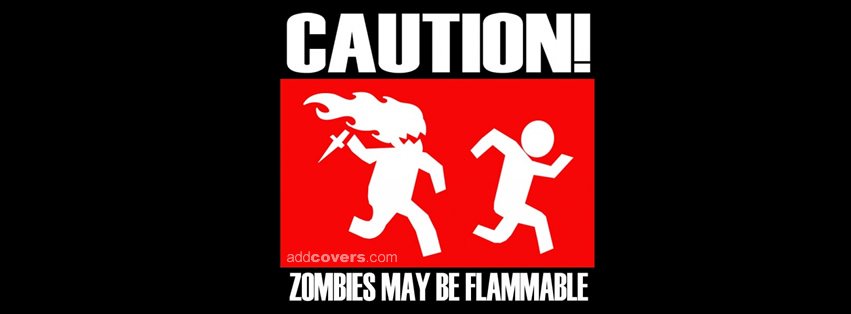 Flammable Zombies {Funny Facebook Timeline Cover Picture, Funny Facebook Timeline image free, Funny Facebook Timeline Banner}