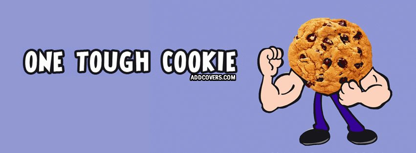 Tough Cookie {Funny Facebook Timeline Cover Picture, Funny Facebook Timeline image free, Funny Facebook Timeline Banner}