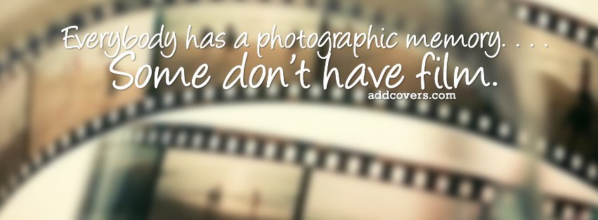 Photographic Memory {Funny Quotes Facebook Timeline Cover Picture, Funny Quotes Facebook Timeline image free, Funny Quotes Facebook Timeline Banner}