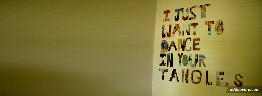 Dance in your tangles Facebook Covers
