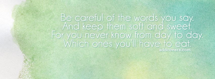Be careful of what you say {Advice Quotes Facebook Timeline Cover Picture, Advice Quotes Facebook Timeline image free, Advice Quotes Facebook Timeline Banner}