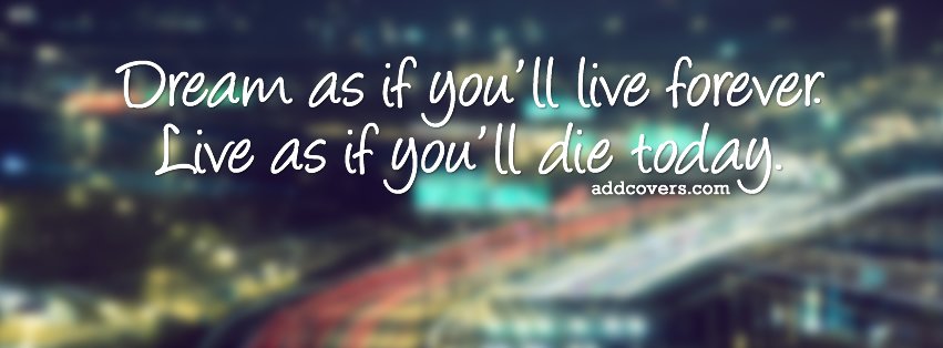 Dream as if you'll live forever {Advice Quotes Facebook Timeline Cover Picture, Advice Quotes Facebook Timeline image free, Advice Quotes Facebook Timeline Banner}