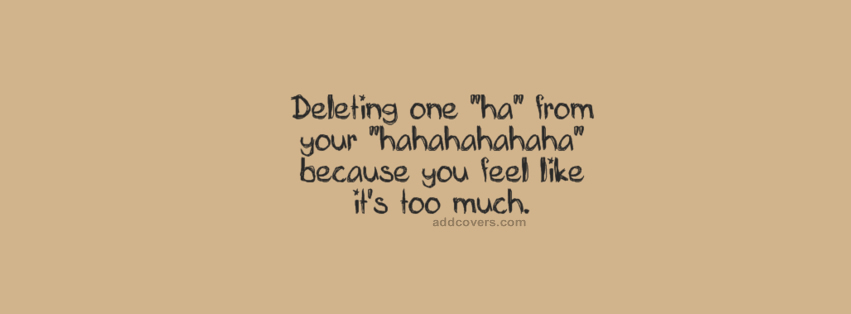 Deleting One Ha {Funny Quotes Facebook Timeline Cover Picture, Funny Quotes Facebook Timeline image free, Funny Quotes Facebook Timeline Banner}