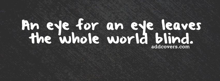 Eye for an Eye {Life Quotes Facebook Timeline Cover Picture, Life Quotes Facebook Timeline image free, Life Quotes Facebook Timeline Banner}