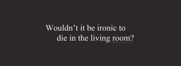 Ironic to die in the living room