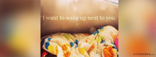 I want to wake up next to you