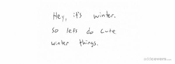 Hey it's winter