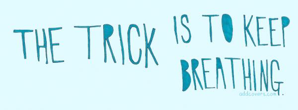 Trick is to keep breathing