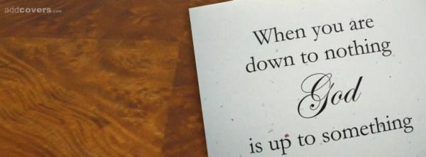 When you are down to nothing