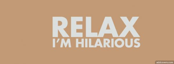 relax im hilarious