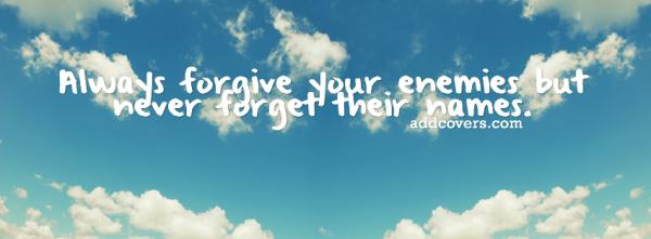 Forgive your enemies