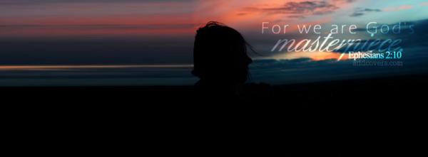 For we are Gods masterpiece
