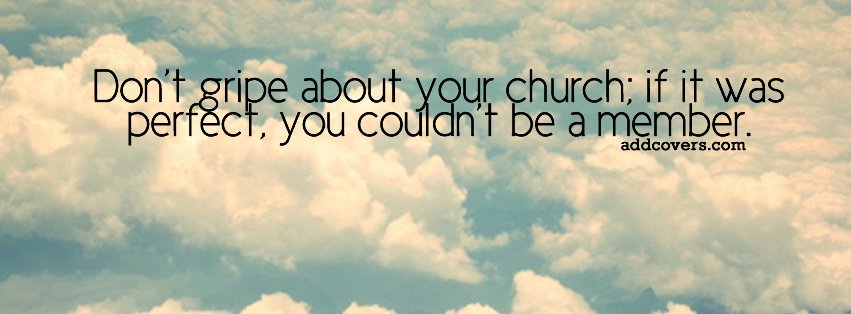 Dont gripe about your church Facebook Covers