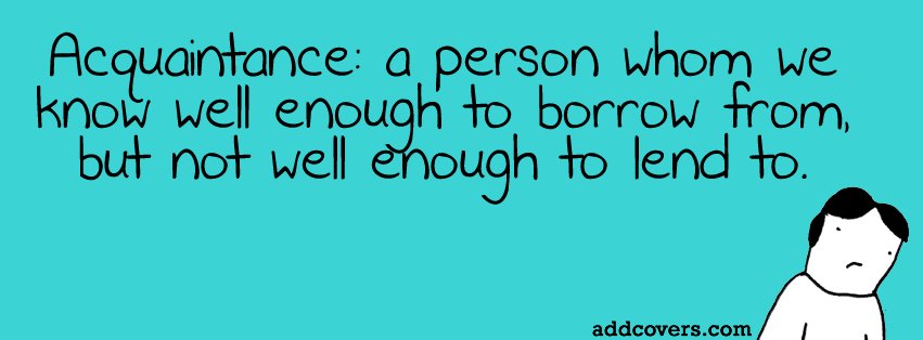 Acquaintance {Funny Quotes Facebook Timeline Cover Picture, Funny Quotes Facebook Timeline image free, Funny Quotes Facebook Timeline Banner}