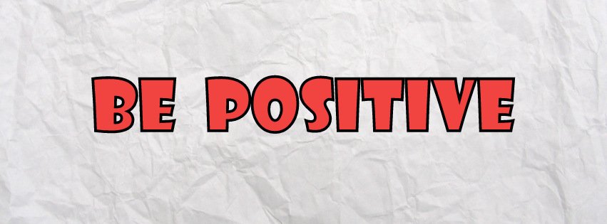 Be Positive {Advice Quotes Facebook Timeline Cover Picture, Advice Quotes Facebook Timeline image free, Advice Quotes Facebook Timeline Banner}