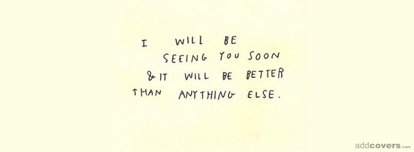 I will be seeing you soon Facebook Covers