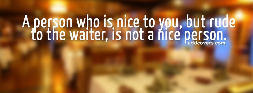 Not a nice person {Advice Quotes Facebook Timeline Cover Picture, Advice Quotes Facebook Timeline image free, Advice Quotes Facebook Timeline Banner}